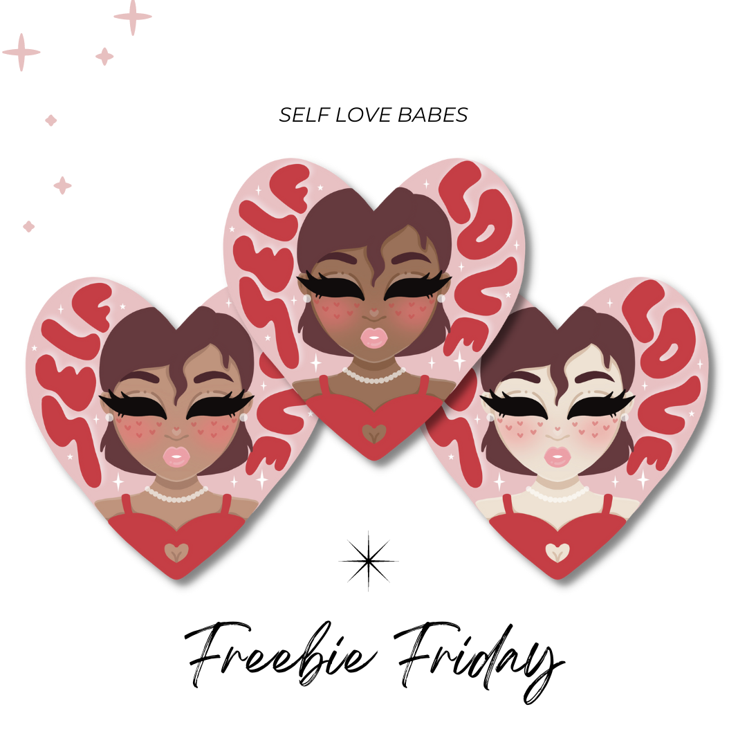 SELF LOVE BABE FREEBIE!