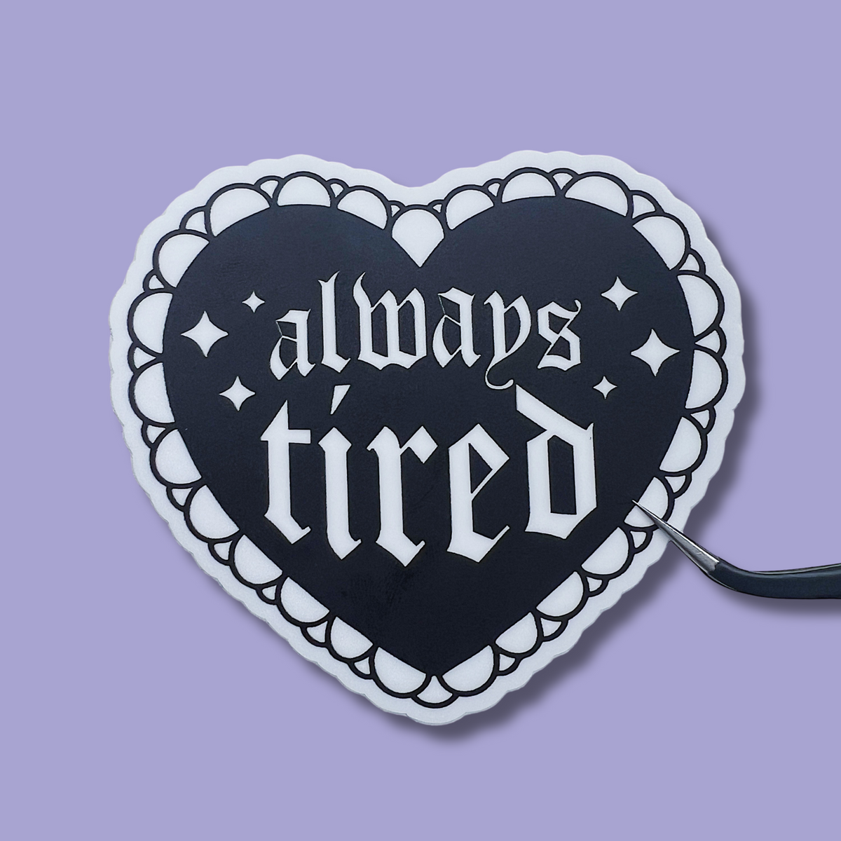 Always Tired Heart Vinyl Sticker Die Cut