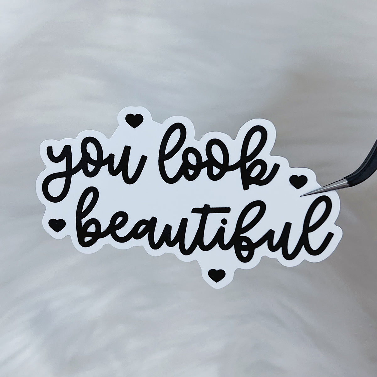 You Look Beautiful Vinyl Sticker Die Cut