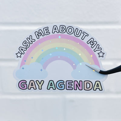 Ask Me About My Gay Agenda Vinyl Sticker Die Cut | Holographic Foiled