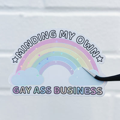 Minding My Own Gay Ass Business Vinyl Sticker Die Cut | Holographic Foiled