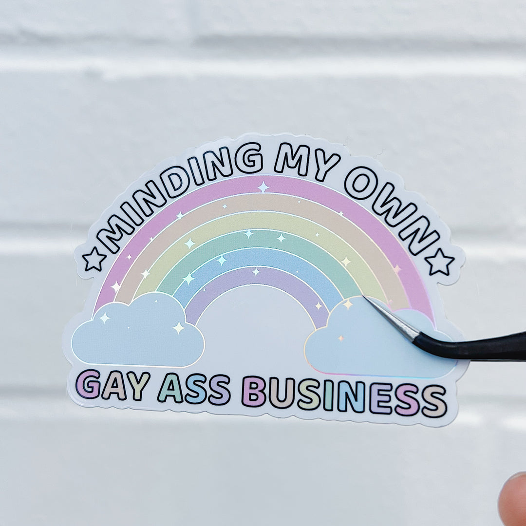 Minding My Own Gay Ass Business Vinyl Sticker Die Cut | Holographic Foiled