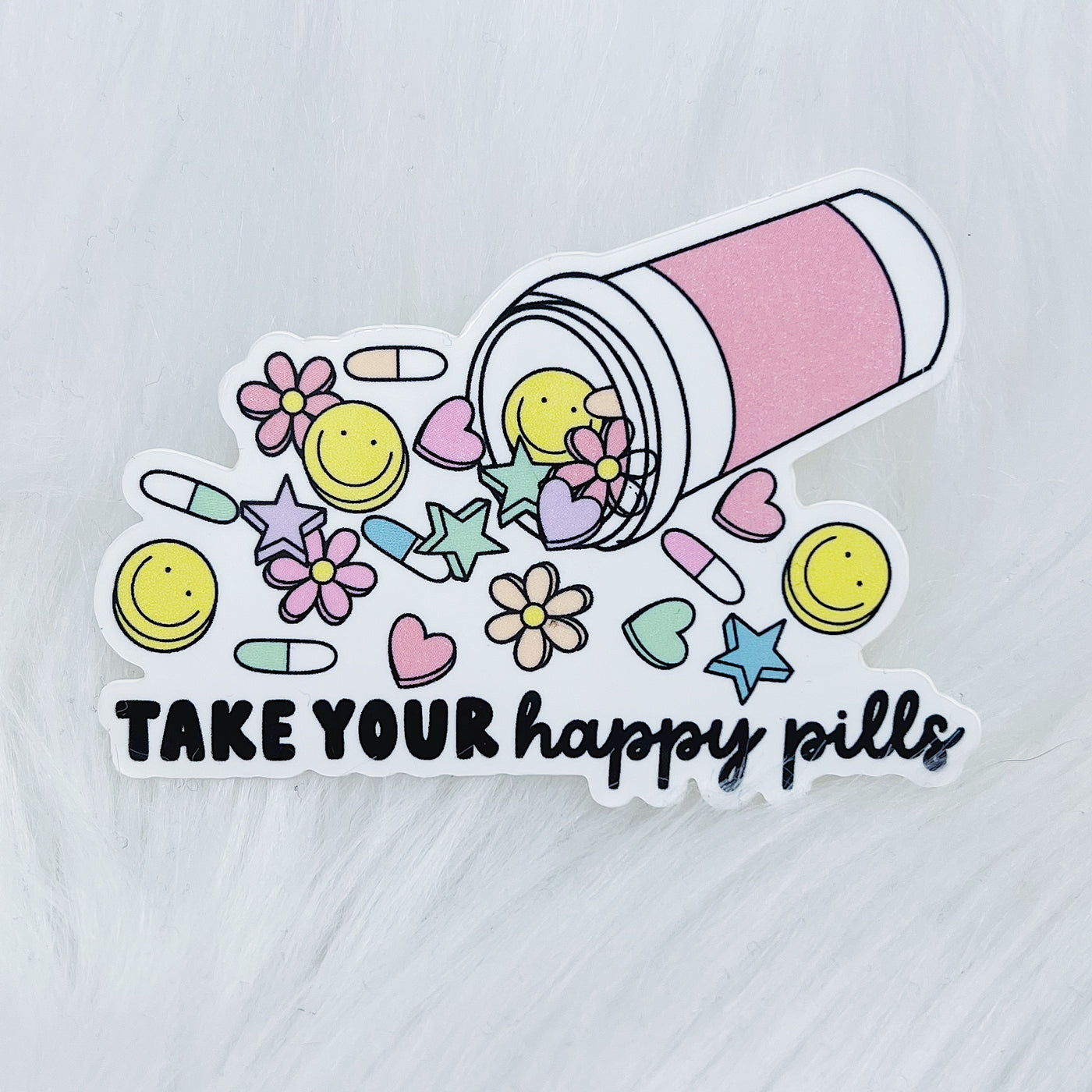 Take Your Happy Pills Vinyl Sticker Die Cut