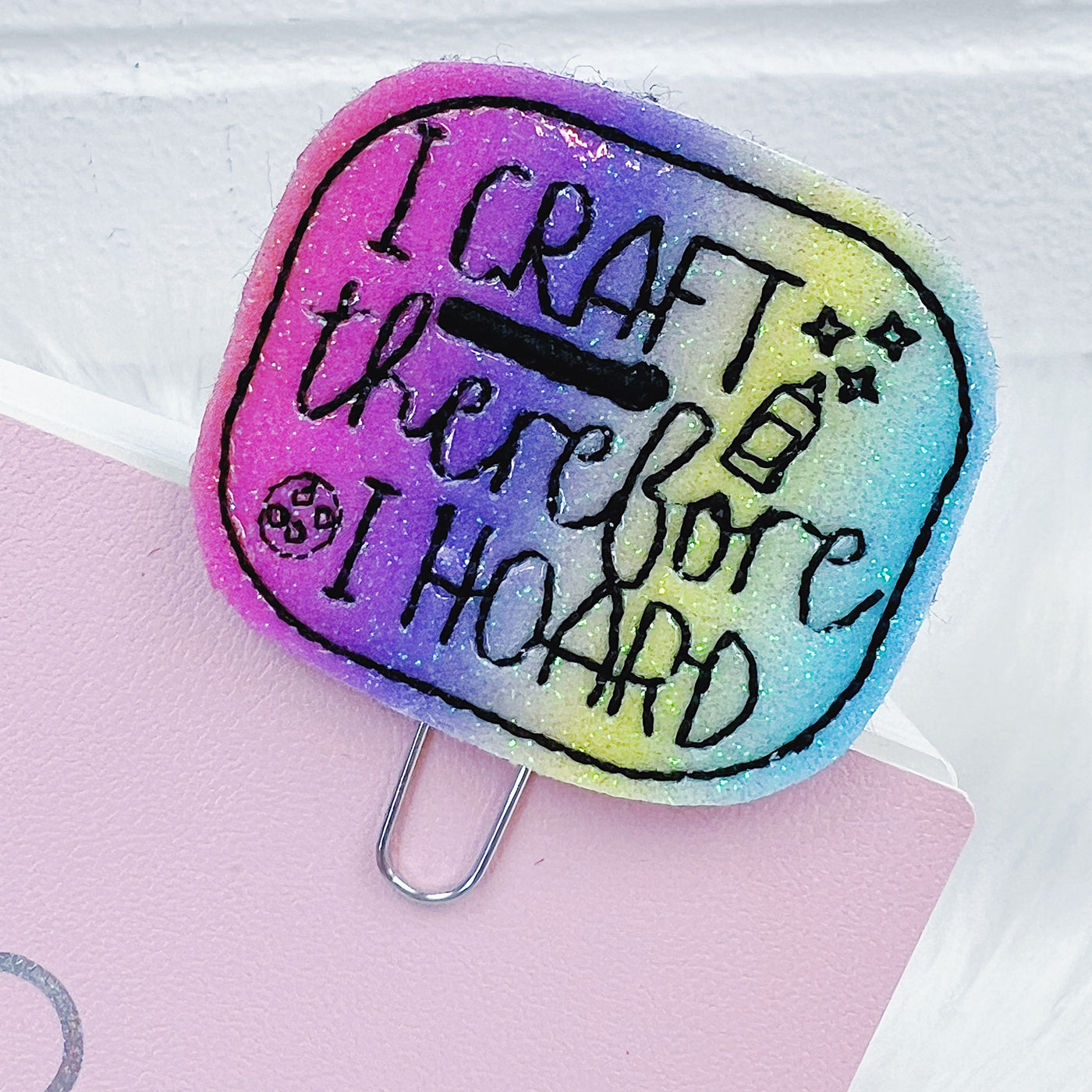 I Craft, Therefore I Hoard Feltie Planner Clip