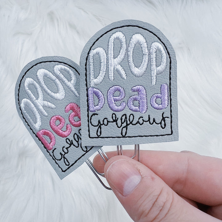 Drop Dead Gorgeous Feltie Planner Clip | Choose Your Option!