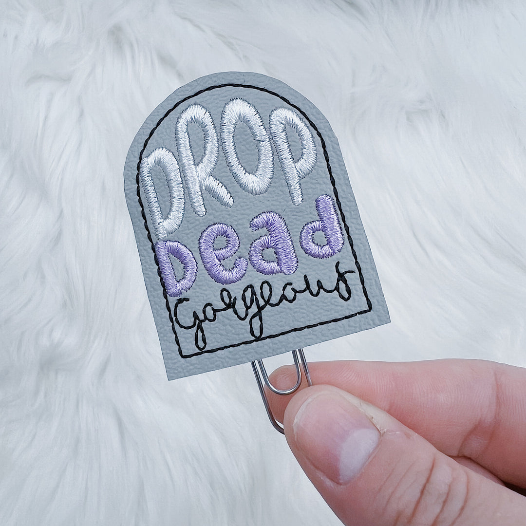 Drop Dead Gorgeous Feltie Planner Clip | Choose Your Option!