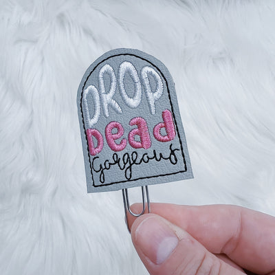 Drop Dead Gorgeous Feltie Planner Clip | Choose Your Option!