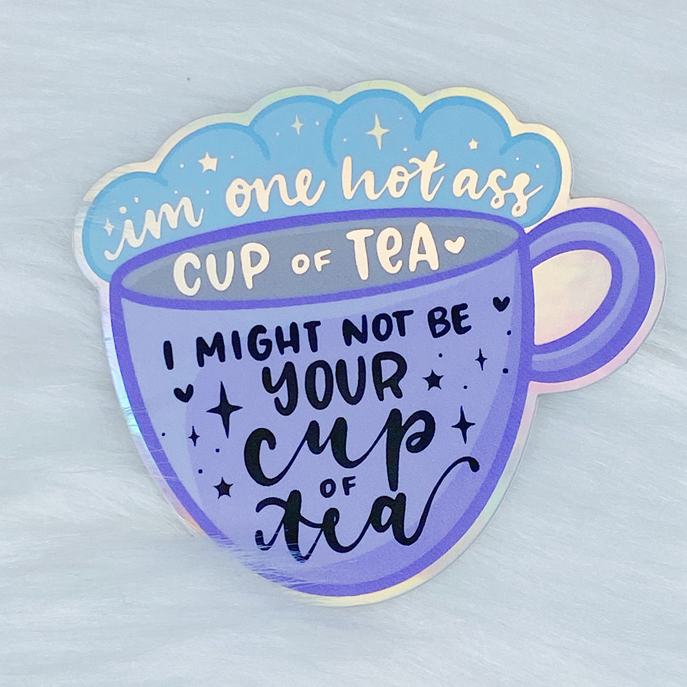 I Might Not Be Your Cup Of Tea [PURPLE] Holographic Vinyl Sticker Die Cut