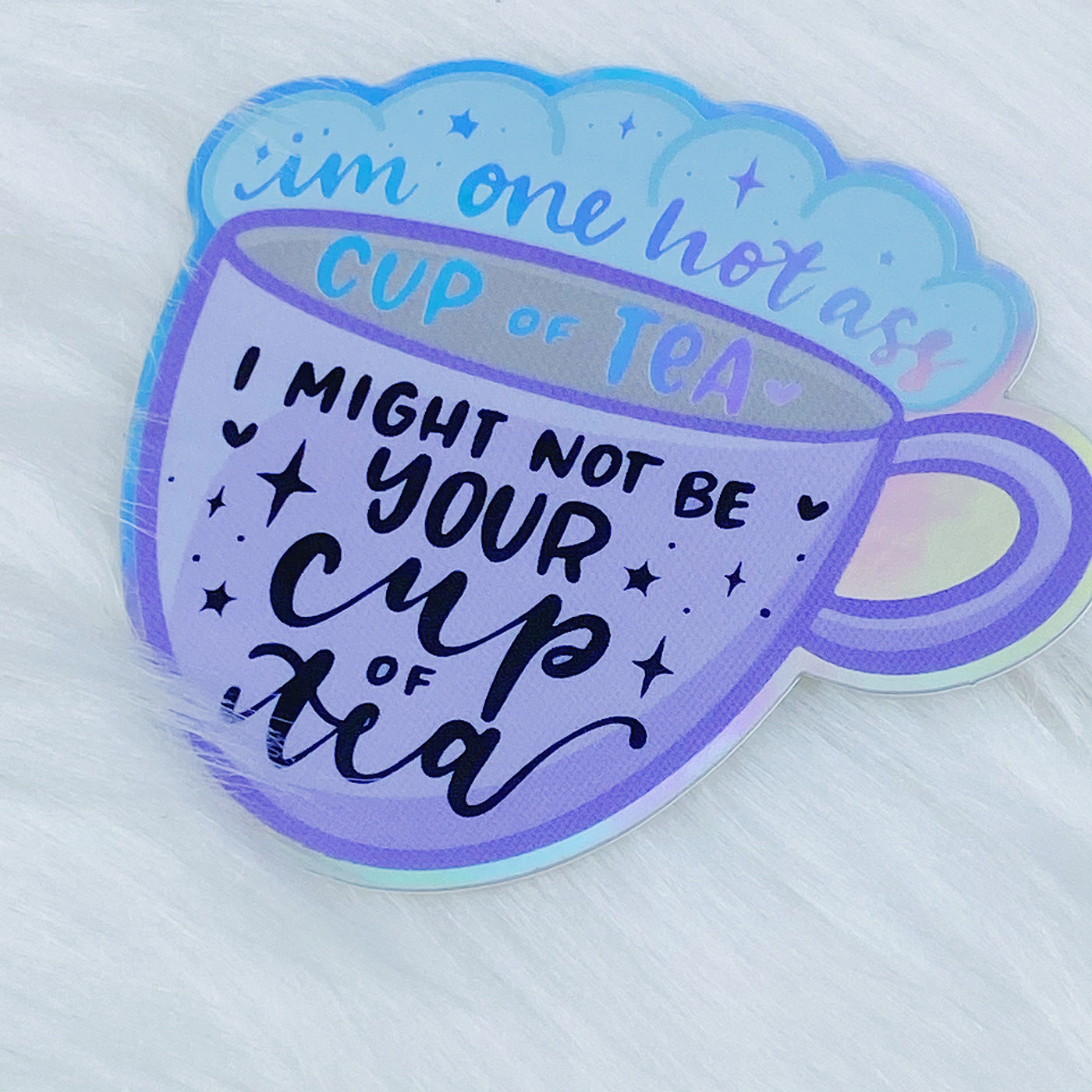I Might Not Be Your Cup Of Tea [PURPLE] Holographic Vinyl Sticker Die Cut