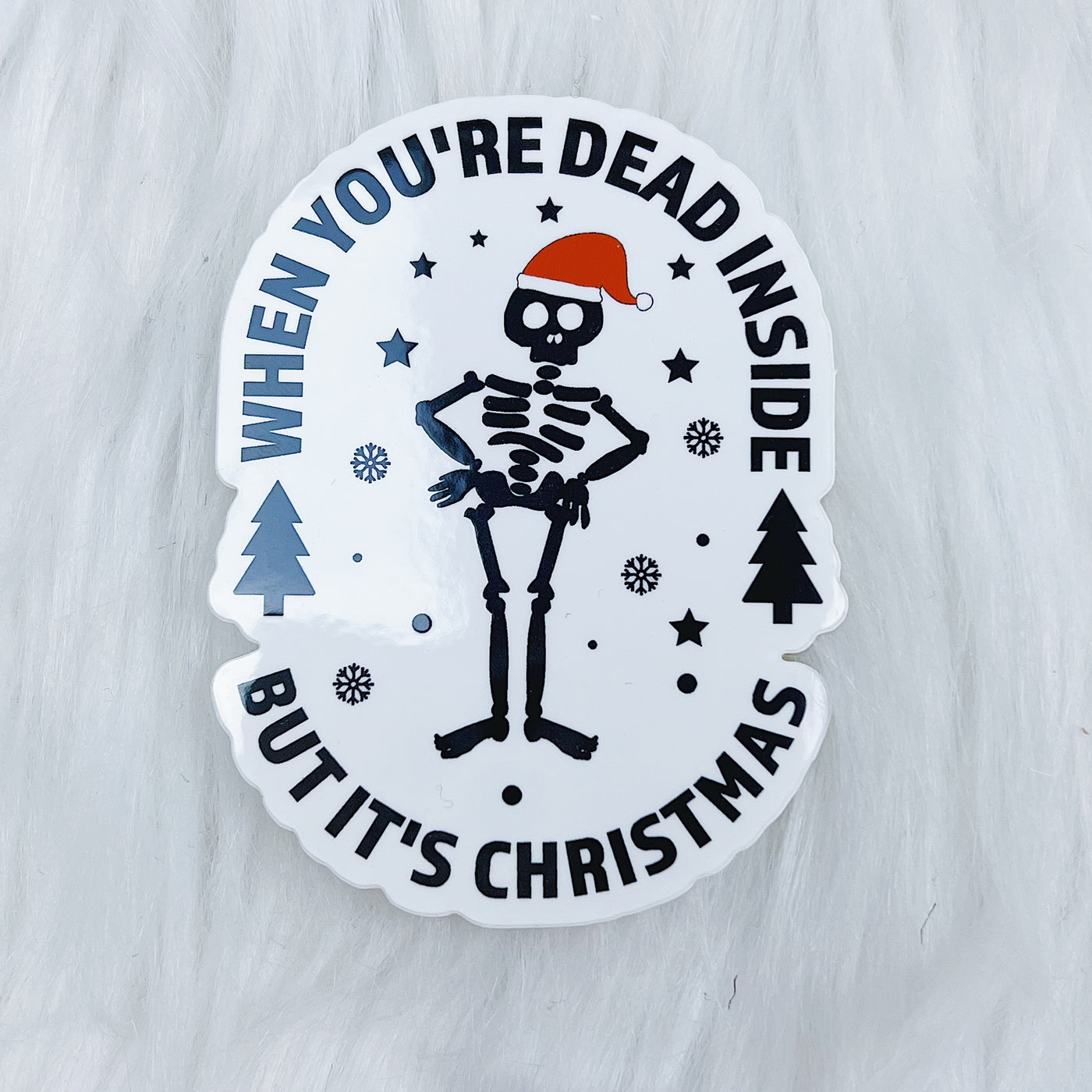 When You're Dead Inside But It's Christmas Vinyl Sticker Die Cut